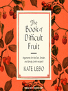 Cover image for The Book of Difficult Fruit